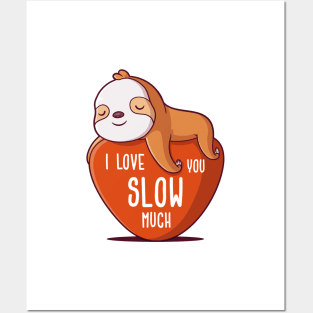 I Love You Slow Much Posters and Art